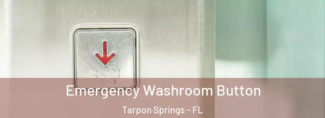 Emergency Washroom Button Tarpon Springs - FL