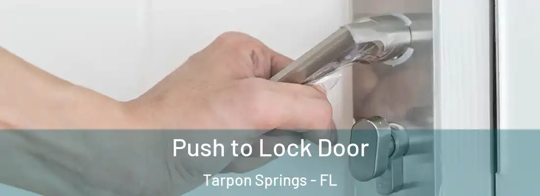 Push to Lock Door Tarpon Springs - FL