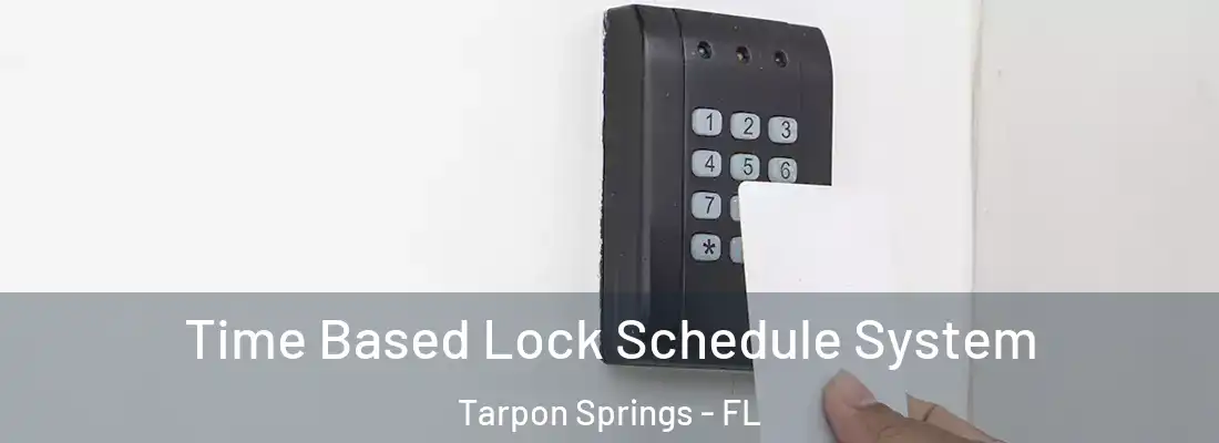  Time Based Lock Schedule System Tarpon Springs - FL