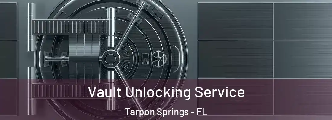 Vault Unlocking Service Tarpon Springs - FL